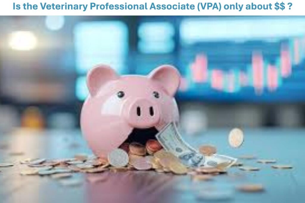 IS VPA all about the money? Veterinary Professional Associate